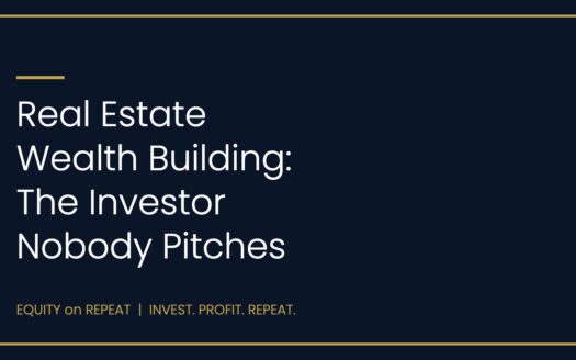 Navy and gold Equity on Repeat graphic reading Real Estate Wealth Building: The Investor Nobody Pitches